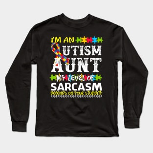 I Am An Autism Aunt My Level Of Sarcasm - Autism Aunt Gift Long Sleeve T-Shirt